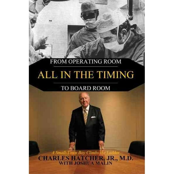 All in the Timing: From Operating Room to Board Room (Hardcover)