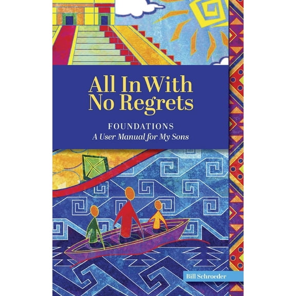 All in with No Regrets: All In With No Regrets: Foundations - A User Manual For My Sons (Paperback)