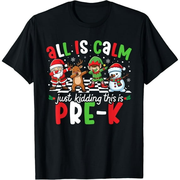 All is Calm Just Kidding This is Pre-K Christmas Teacher T-Shirt