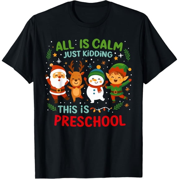 All is Calm Just Kidding This is Pre-K Preschool Teacher Adult T-shirt