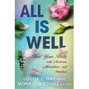 All is Well : Heal Your Body with Medicine, Affirmations, and Intuition (Paperback)
