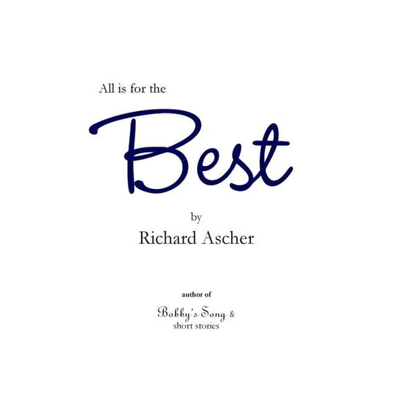 All is for the Best Paperback 1500673412 9781500673413 Richard Ascher