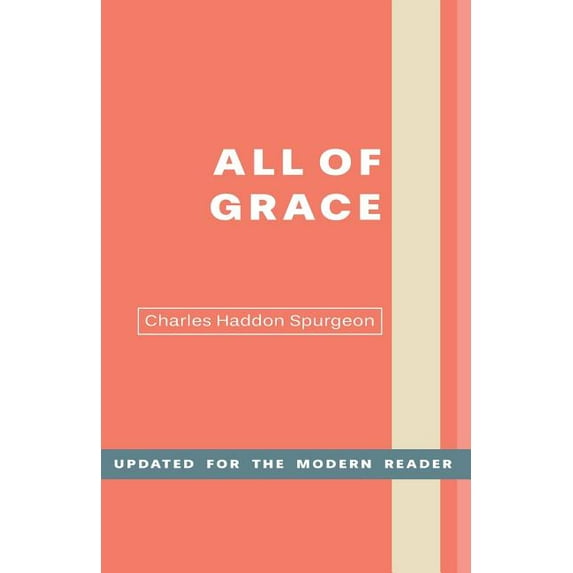 All of Grace: An Earnest Word for Those Seeking Salvation by the Lord Jesus Christ, (Paperback)