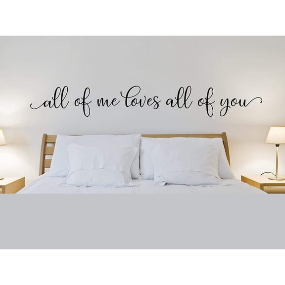 All of Me Loves All of You Wall Decal Master Bedroom Wall Decal All of Me Loves All of You Decal Bedroom Decal Romantic Quote