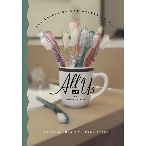 All of Us: The Trials of One Affect Us All Based on Our Own True Story (Hardcover)