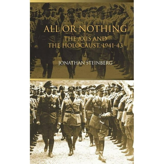 All or Nothing: The Axis and the Holocaust 1941-43, (Hardcover)
