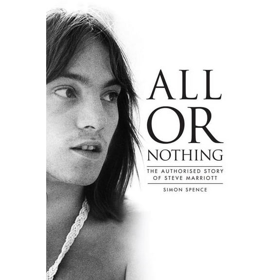 All or Nothing : The Story of Steve Marriott (Hardcover)