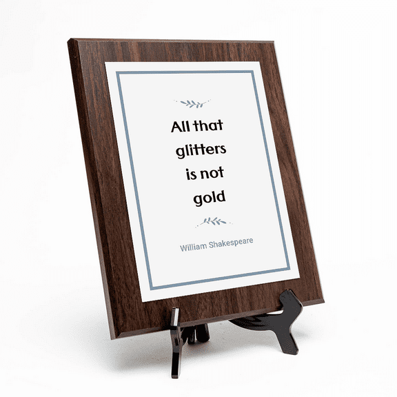 All that glitters is not gold – William Shakespeare, Wooden Frame 5x7 Decorative Wall Plaque With Easel Acrylic Stand | Great Literature Decor