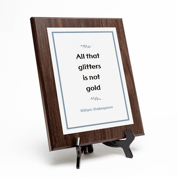 All that glitters is not gold – William Shakespeare, Wooden Frame 9x12 Decorative Wall Plaque With Easel Acrylic Stand | Great Literature Decor