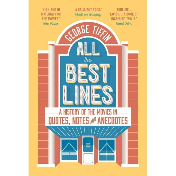All the Best Lines: An Informal History of the Movies in Quotes, Notes and Anecdotes, (Paperback)