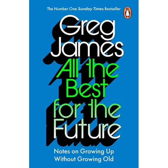 All the Best for the Future: Growing Up Without Growing Old, (Paperback)
