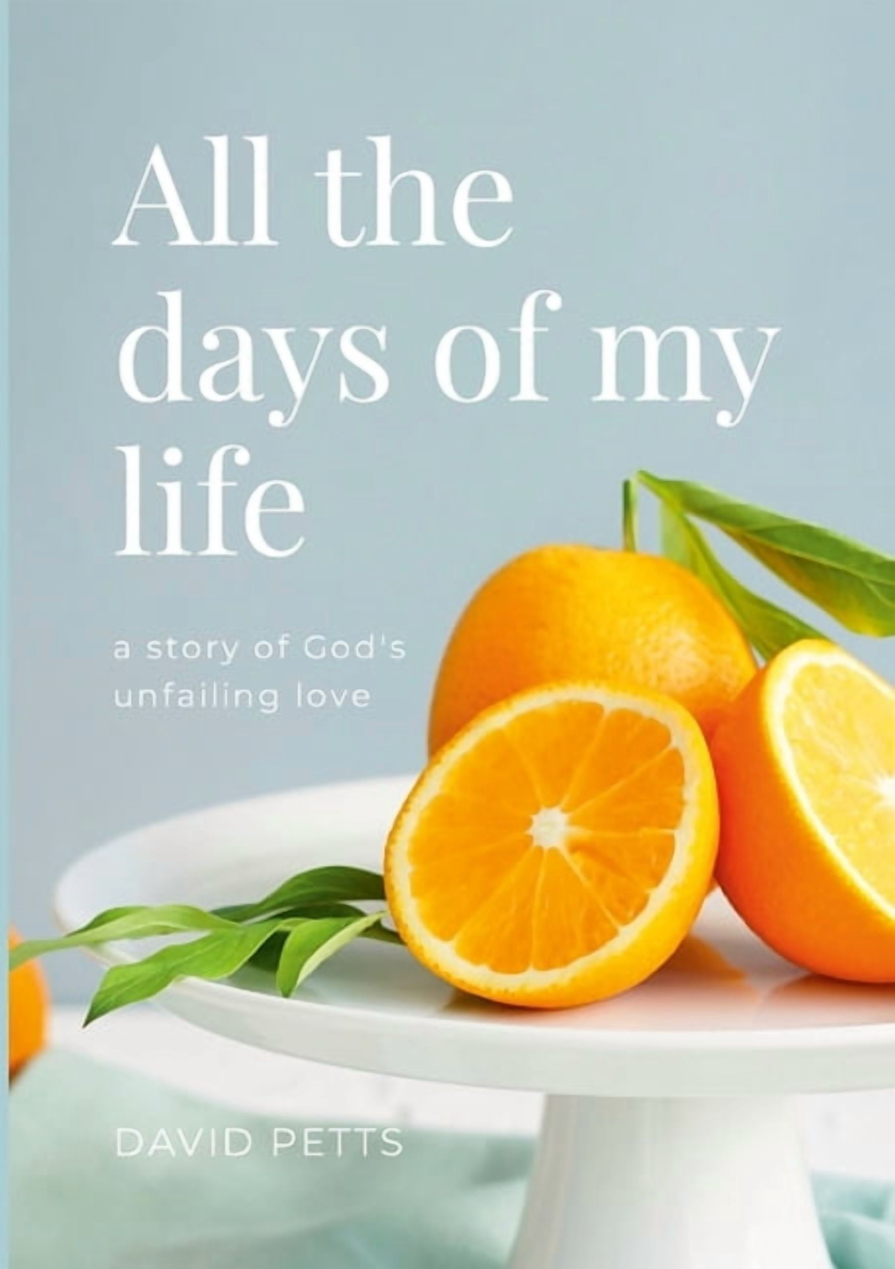 All the Days of My Life - a story of God's Unfailing Love, (Paperback)
