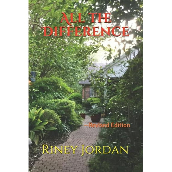 All the Difference -- Revised (Paperback) by Riney Jordan