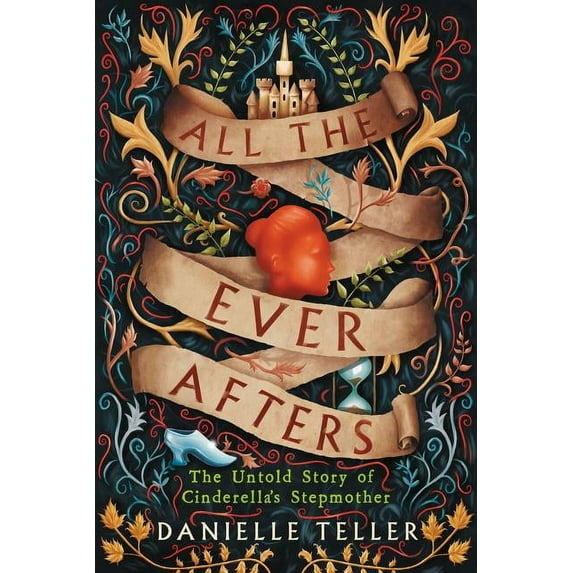 All the Ever Afters: The Untold Story of Cinderella's Stepmother (Hardcover)