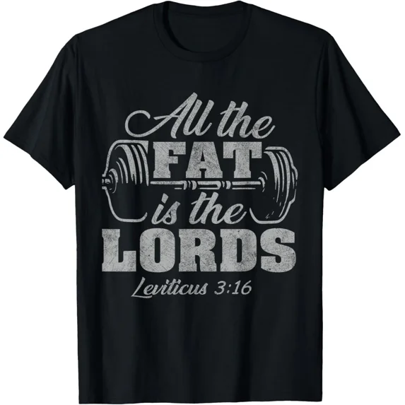 All the Fat is the Lords Funny Christian Workout Gym T-Shirt