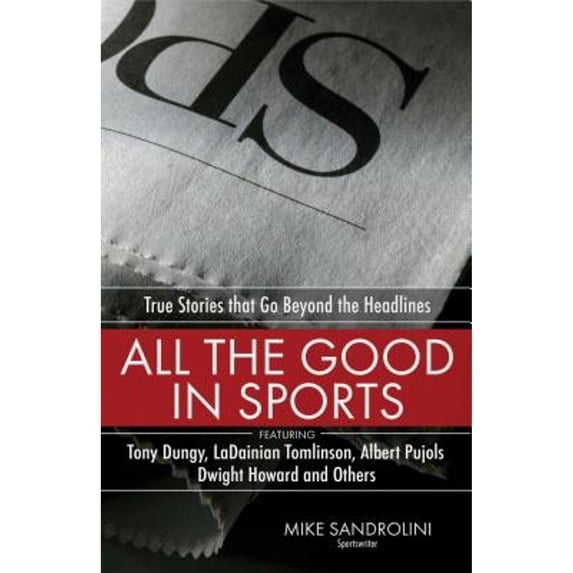 Pre-Owned All the Good in Sports: True Stories That Go Beyond the Headlines (Paperback) 0830744746 9780830744749