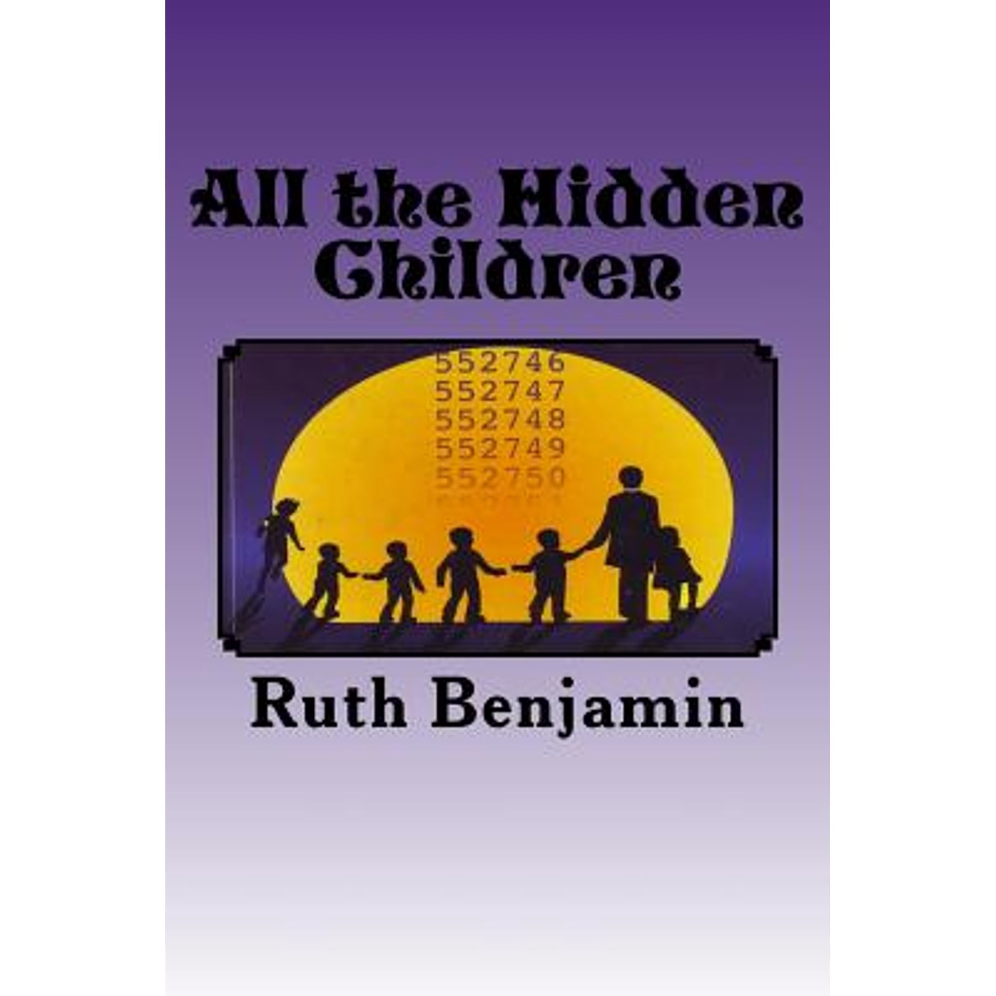 All the Hidden Children (Paperback) by Ruth Benjamin