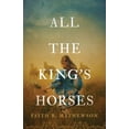 thumbnail image 1 of All the King's Horses, (Paperback), 1 of 1