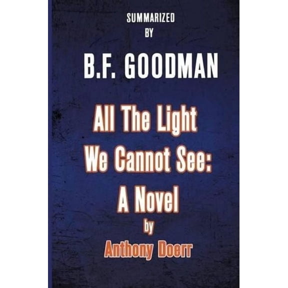 Pre-Owned All the Light We Cannot See: A Novel by Anthony Doerr - Summarized