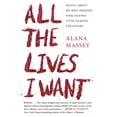 thumbnail image 1 of All the Lives I Want: Essays about My Best Friends Who Happen to Be Famous Strangers, (Paperback), 1 of 1