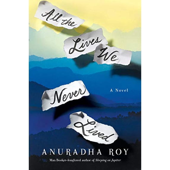 Pre-Owned All the Lives We Never Lived (Hardcover) by Anuradha Roy