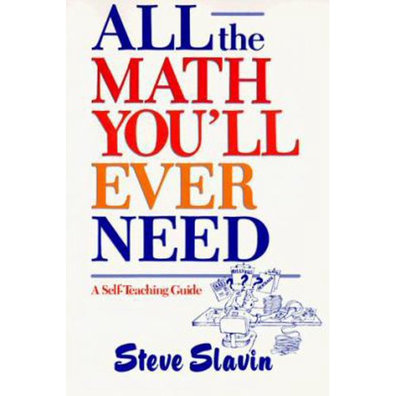 Pre-Owned All the Math You'll Ever Need: A Self-Teaching Guide (Hardcover) 0471506362 9780471506362