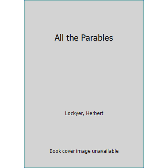 Pre-Owned All the Parables of the Bible: A Study and Analysis of the More Than 250 Parables in Scripture (Hardcover) 0310281105 9780310281108