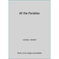 thumbnail image 1 of Pre-Owned All the Parables of the Bible: A Study and Analysis of the More Than 250 Parables in Scripture (Hardcover) 0310281105 9780310281108, 1 of 1