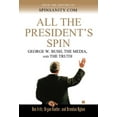 thumbnail image 1 of All the President's Spin: George W. Bush, the Media, and the Truth, (Paperback), 1 of 1