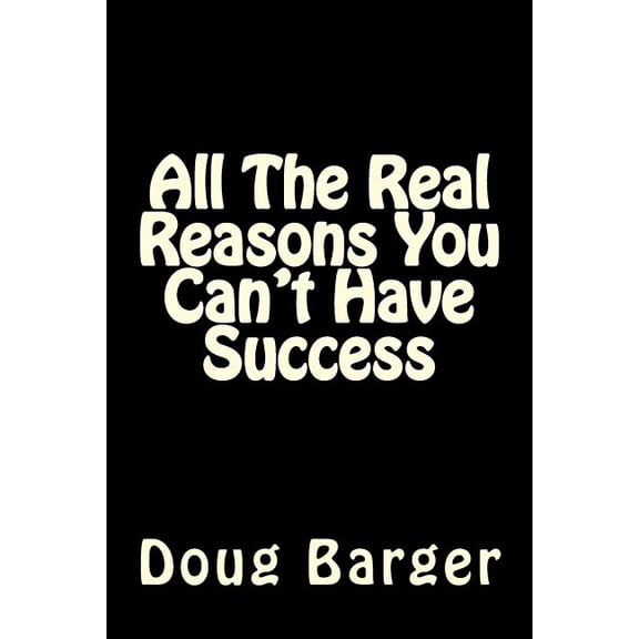 All The Real Reasons You Can't Have Success, (Paperback)