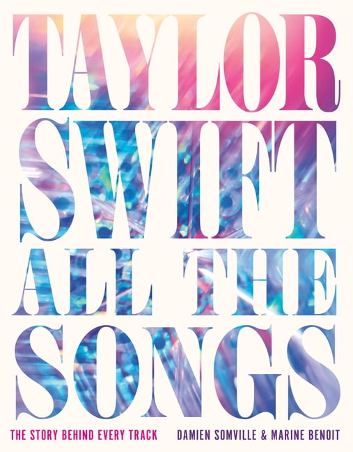 Damien Somville, All the Songs Taylor Swift Hardcover, 496 pages