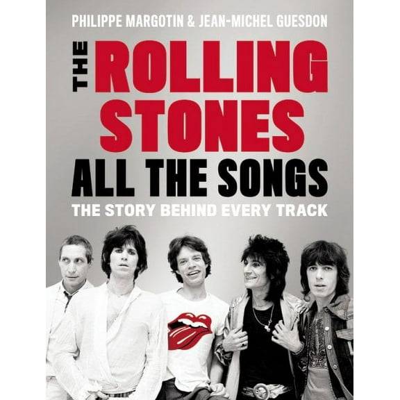 All the Songs: The Rolling Stones All the Songs : The Story Behind Every Track (Hardcover)