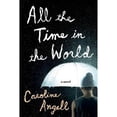 thumbnail image 1 of Pre-Owned All the Time in the World: A Novel, 9781627794015, 1627794018, Paperback, First Edition edition, 1 of 1