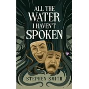 All the Water I Havent Spoken, Hardcover