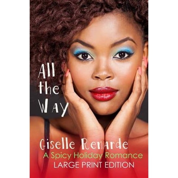 All the Way : A Spicy Holiday Romance