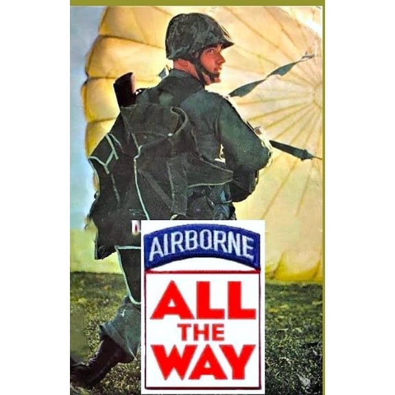 All the Way: The Army Airborne Revisited, (Paperback)