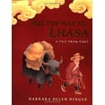 thumbnail image 1 of Pre-Owned All the Way to Lhasa: A Tale from Tibet (Hardcover) 0399233873 9780399233876, 1 of 1