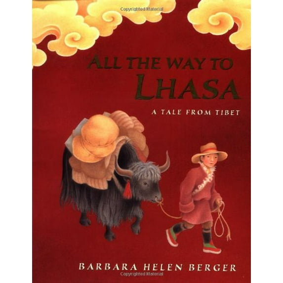 Pre-Owned All the Way to Lhasa: A Tale from Tibet (Hardcover) 0399233873 9780399233876