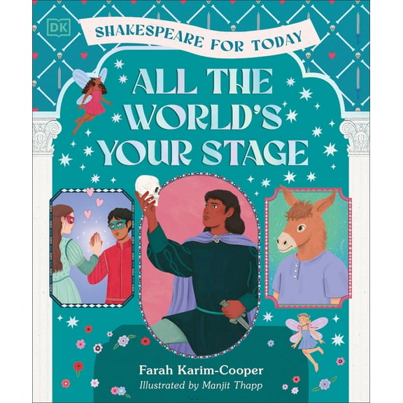 All the World's Your Stage Shakespeare for Today: Discover the World of Shakespeare Through 8 of His Most Famous Pl, (Hardcover)