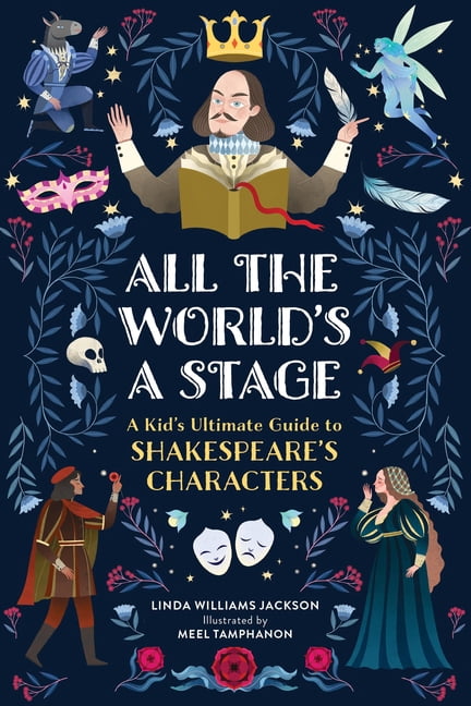 All the World's a Stage: A Young Reader's Guide to Shakespeare's Characters, (Paperback)