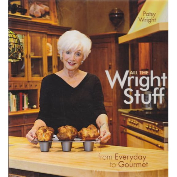 Pre-Owned All the Wright Stuff: From Everyday to Gourmet (Paperback) 0615305539 9780615305530