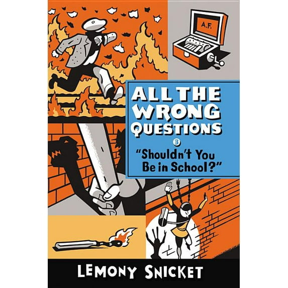 All the Wrong Questions Shouldn't You Be in School?, Book 3, (Hardcover)