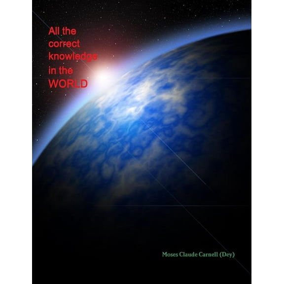 All the correct knowledge in the WORLD, (Paperback)
