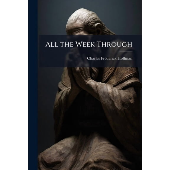 All the Week Through : And all the Year Round. A Family, Personal, Prayer Book (Paperback)