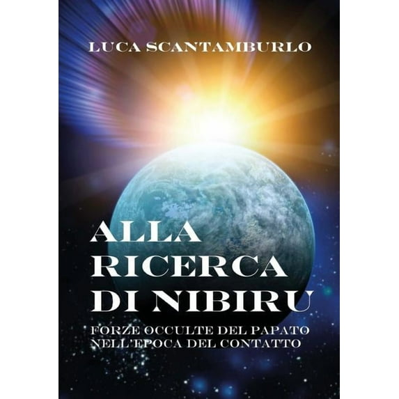 Alla ricerca di Nibiru. Forze occulte del papato nell'epoca del contatto (Paperback)