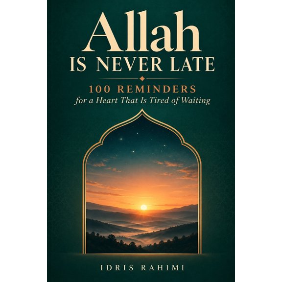 Allah Is Never Late: 100 Reminders for a Heart That Is Tired of Waiting, (Paperback)