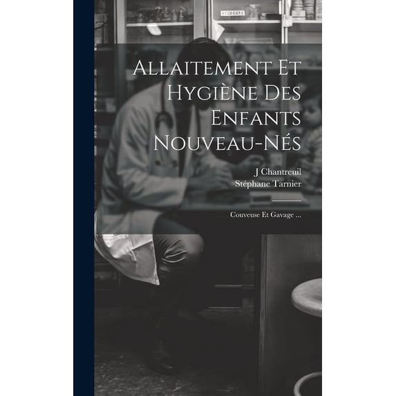 Allaitement Et Hygiène Des Enfants Nouveau-Nés: Couveuse Et Gavage ...