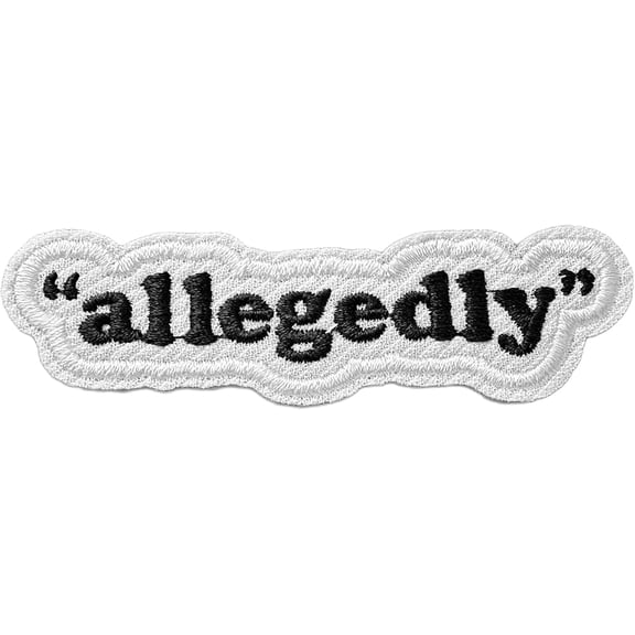 Allegedly Patch Allegedly Patches Funny TV Show Quote 3" Embroidered Patches Iron On Embroidery Patch for Caps, Bags, Backpacks, Hat, Jackets, Uniform DIY PVC Patch Gifts 3 Inches