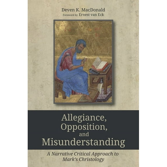 Allegiance, Opposition, and Misunderstanding: A Narrative Critical Approach to Mark's Christology, (Paperback)