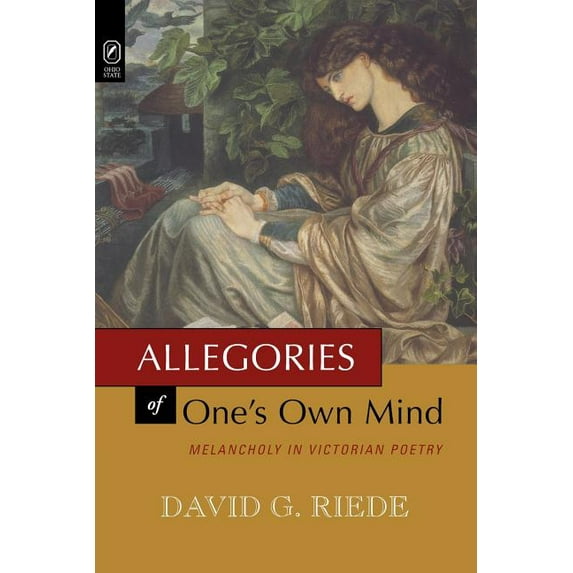 Allegories of One's Own Mind: Melancholy in Victorian Poetry, (Paperback)